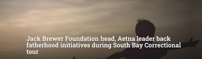Jack Brewer Foundation head, Aetna leader back fatherhood initiatives during South Bay Correctional tour